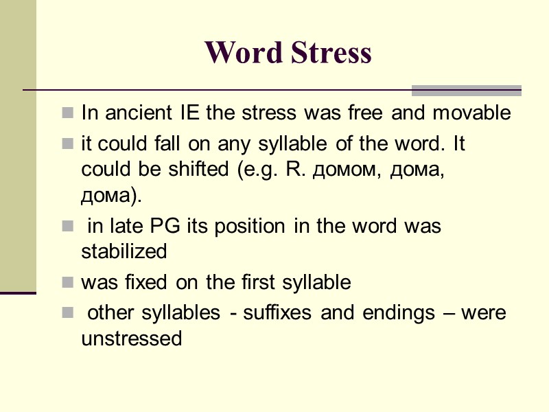 Word Stress In ancient IE the stress was free and movable it could fall